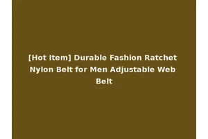 [Hot Item] Durable Fashion Ratchet Nylon Belt for Men Adjustable Web Belt