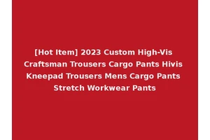 [Hot Item] 2023 Custom High-Vis Craftsman Trousers Cargo Pants Hivis Kneepad Trousers Mens Cargo Pants Stretch Workwear Pants