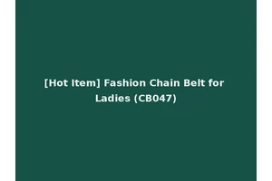 [Hot Item] Fashion Chain Belt for Ladies (CB047)