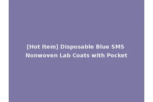 [Hot Item] Disposable Blue SMS Nonwoven Lab Coats with Pocket