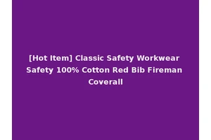[Hot Item] Classic Safety Workwear Safety 100% Cotton Red Bib Fireman Coverall