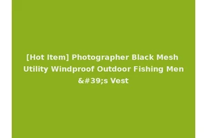 [Hot Item] Photographer Black Mesh Utility Windproof Outdoor Fishing Men's Vest