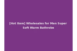 [Hot Item] Wholesales for Men Super Soft Warm Bathrobe
