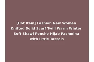 [Hot Item] Fashion New Women Knitted Solid Scarf Twill Warm Winter Soft Shawl Poncho Hijab Pashmina with Little Tassels