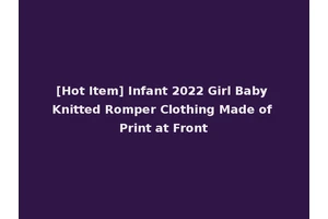 [Hot Item] Infant 2022 Girl Baby Knitted Romper Clothing Made of Print at Front