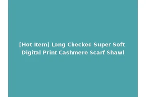 [Hot Item] Long Checked Super Soft Digital Print Cashmere Scarf Shawl