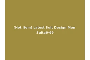 [Hot Item] Latest Suit Design Men Suita6-69