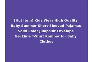 [Hot Item] Kids Wear High Quality Baby Summer Short-Sleeved Pajamas Solid Color Jumpsuit Envelope Neckline T-Shirt Romper for Baby Clothes