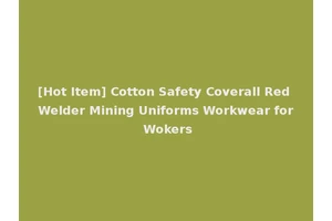 [Hot Item] Cotton Safety Coverall Red Welder Mining Uniforms Workwear for Wokers