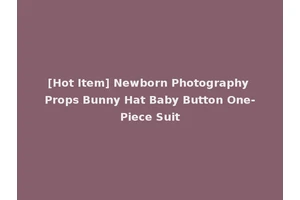 [Hot Item] Newborn Photography Props Bunny Hat Baby Button One-Piece Suit