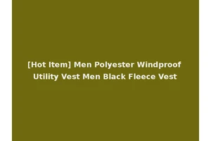 [Hot Item] Men Polyester Windproof Utility Vest Men Black Fleece Vest