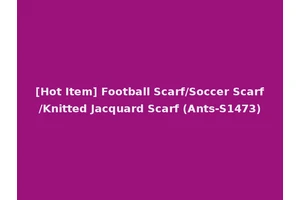 [Hot Item] Football Scarf/Soccer Scarf/Knitted Jacquard Scarf (Ants-S1473)