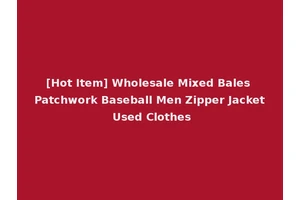 [Hot Item] Wholesale Mixed Bales Patchwork Baseball Men Zipper Jacket Used Clothes