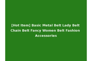 [Hot Item] Basic Metal Belt Lady Belt Chain Belt Fancy Women Belt Fashion Accessories