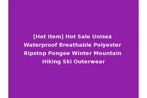 [Hot Item] Hot Sale Unisex Waterproof Breathable Polyester Ripstop Pongee Winter Mountain Hiking Ski Outerwear