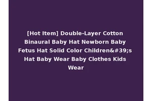 [Hot Item] Double-Layer Cotton Binaural Baby Hat Newborn Baby Fetus Hat Solid Color Children's Hat Baby Wear Baby Clothes Kids Wear