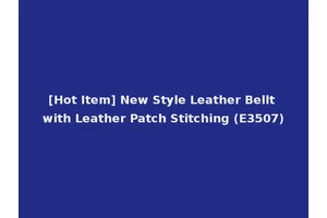 [Hot Item] New Style Leather Bellt with Leather Patch Stitching (E3507)