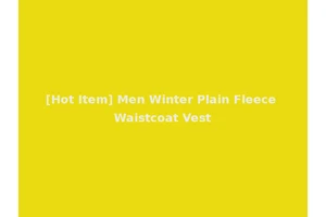[Hot Item] Men Winter Plain Fleece Waistcoat Vest