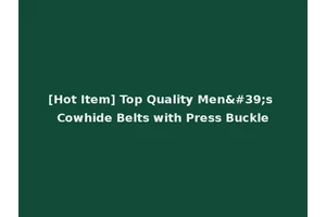 [Hot Item] Top Quality Men's Cowhide Belts with Press Buckle