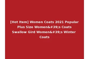 [Hot Item] Women Coats 2021 Popular Plus Size Women's Coats Swallow Gird Women's Winter Coats