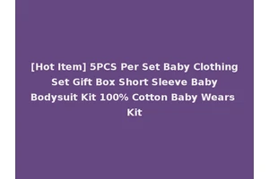 [Hot Item] 5PCS Per Set Baby Clothing Set Gift Box Short Sleeve Baby Bodysuit Kit 100% Cotton Baby Wears Kit