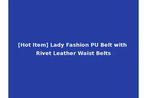 [Hot Item] Lady Fashion PU Belt with Rivet Leather Waist Belts