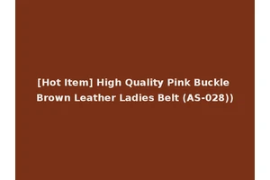 [Hot Item] High Quality Pink Buckle Brown Leather Ladies Belt (AS-028))
