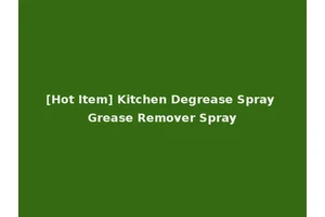 [Hot Item] Kitchen Degrease Spray Grease Remover Spray