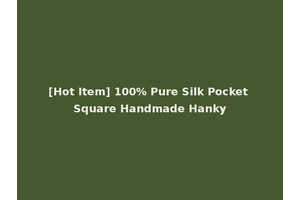 [Hot Item] 100% Pure Silk Pocket Square Handmade Hanky