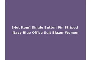 [Hot Item] Single Button Pin Striped Navy Blue Office Suit Blazer Women