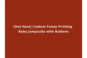 [Hot Item] Custom Funny Printing Baby Jumpsuits with Buttons