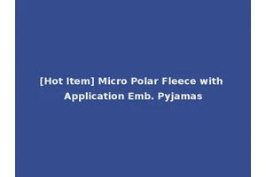 [Hot Item] Micro Polar Fleece with Application Emb. Pyjamas