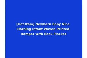[Hot Item] Newborn Baby Nice Clothing Infant Woven Printed Romper with Back Placket