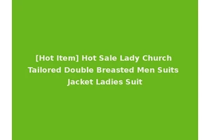 [Hot Item] Hot Sale Lady Church Tailored Double Breasted Men Suits Jacket Ladies Suit