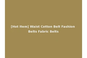 [Hot Item] Waist Cotton Belt Fashion Belts Fabric Belts