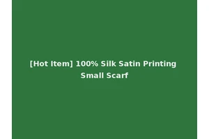 [Hot Item] 100% Silk Satin Printing Small Scarf