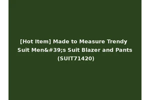 [Hot Item] Made to Measure Trendy Suit Men's Suit Blazer and Pants (SUIT71420)