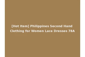 [Hot Item] Philippines Second Hand Clothing for Women Lace Dresses 78A