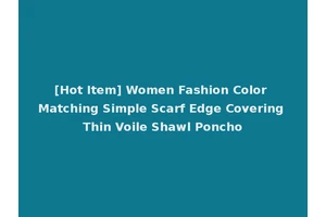 [Hot Item] Women Fashion Color Matching Simple Scarf Edge Covering Thin Voile Shawl Poncho