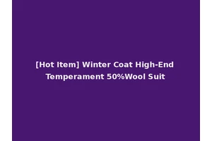 [Hot Item] Winter Coat High-End Temperament 50%Wool Suit