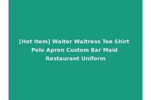 [Hot Item] Waiter Waitress Tee Shirt Polo Apron Custom Bar Maid Restaurant Uniform