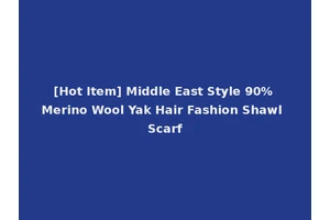 [Hot Item] Middle East Style 90% Merino Wool Yak Hair Fashion Shawl Scarf