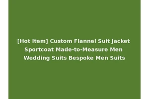 [Hot Item] Custom Flannel Suit Jacket Sportcoat Made-to-Measure Men Wedding Suits Bespoke Men Suits