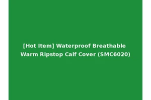 [Hot Item] Waterproof Breathable Warm Ripstop Calf Cover (SMC6020)