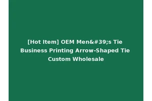 [Hot Item] OEM Men's Tie Business Printing Arrow-Shaped Tie Custom Wholesale