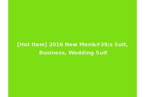 [Hot Item] 2016 New Men's Suit, Business, Wedding Suit