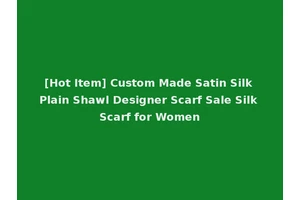 [Hot Item] Custom Made Satin Silk Plain Shawl Designer Scarf Sale Silk Scarf for Women