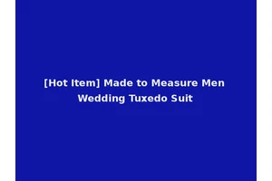 [Hot Item] Made to Measure Men Wedding Tuxedo Suit