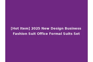 [Hot Item] 2025 New Design Business Fashion Suit Office Formal Suits Set