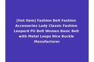[Hot Item] Fashion Belt Fashion Accessories Lady Classic Fashion Leopard PU Belt Women Basic Belt with Metal Loops Nice Buckle Manufacturer
